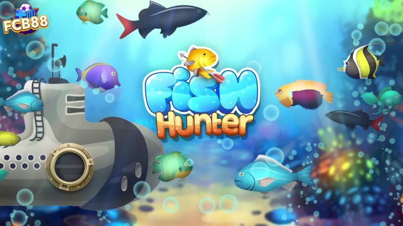 Tựa game bắn cá Fishing Hunter hot nhất hiện nay